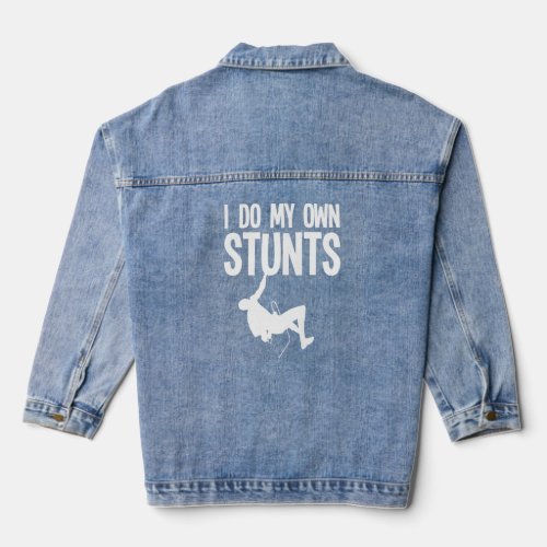 I Do My Own Stunts Climber Rock Alpinism Mountain  Denim Jacket