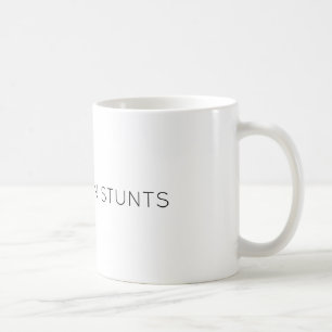 I do my own stunts coffee mug