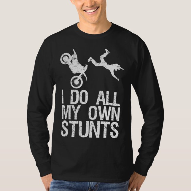 I Do My Own Stunts Dirt Bike Motocross Gift T-Shirt (Front)