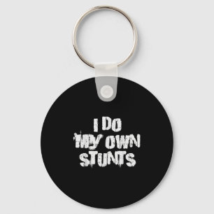 I Do My Own Stunts Funny Broken Arm Leg Bone Accid Keychain