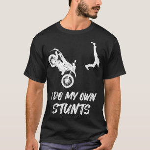 I Do My Own Stunts Funny Dirt Bike Accident Broken T-Shirt