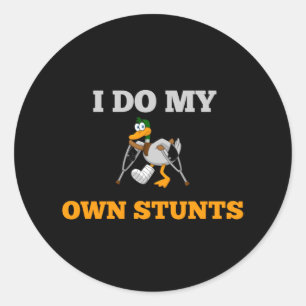 I Do My Own Stunts Funny Duck Classic Round Sticker