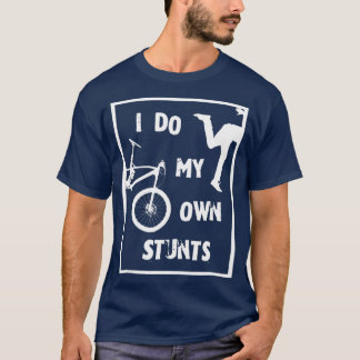 I Do My Own Stunts Funny Hipster Bicycle Cycling T-Shirt