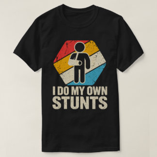 I Do My Own Stunts Funny Vintage Injury Humor T-Shirt