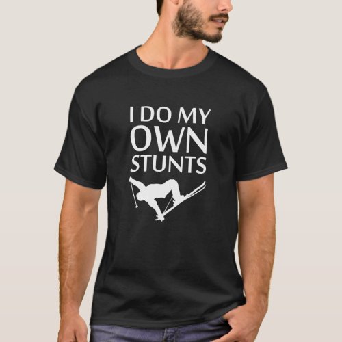 I Do My Own Stunts  Funny Xc Skiing Cross Country  T_Shirt