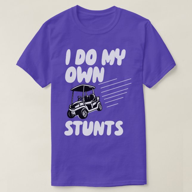 I Do My Own Stunts Golf T-Shirt (Design Front)