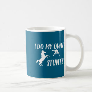I Do My Own Stunts Horse Funny  Coffee Mug