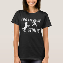 I Do My Own Stunts Horse Funny T-Shirt