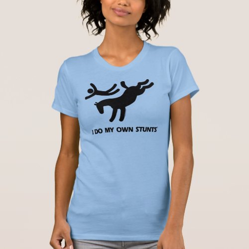 I Do My Own Stuntsâ  Horse humorous picture of a T_Shirt