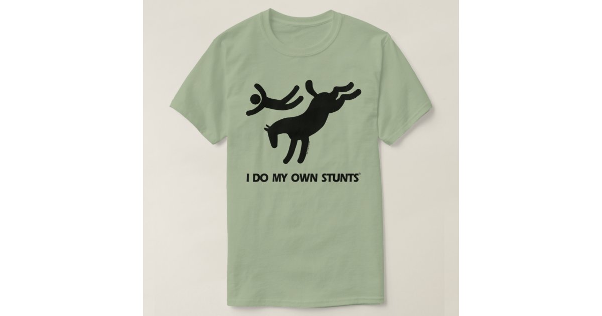 I Do My Own Stunts™ Horse: humorous picture of a T-Shirt | Zazzle