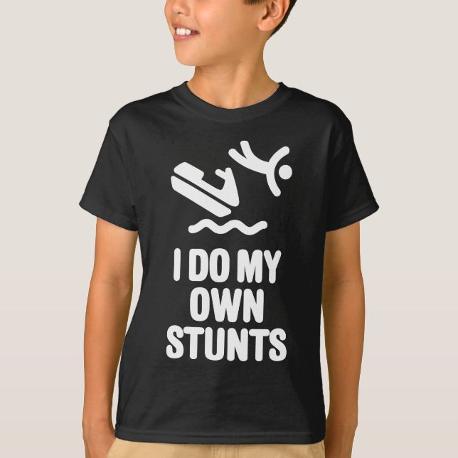 I do my own stunts Jet Ski Personal Watercraft PWC T-Shirt (Front)