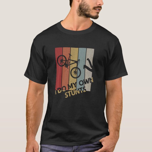 I Do My Own Stunts - Mountain Bike Funny Biking Bi T-Shirt (Front)