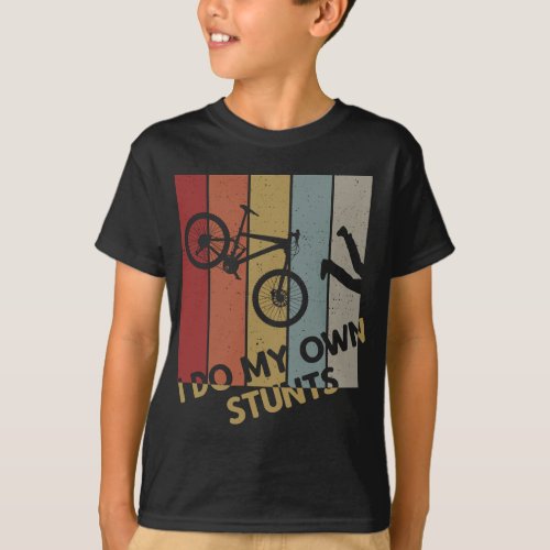 I Do My Own Stunts _ Mountain Bike Funny Biking Bi T_Shirt