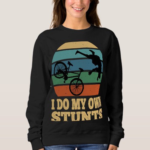 I Do My Own Stunts Mountain Bike MTB Get Well Soon Sweatshirt