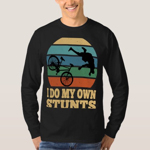 I Do My Own Stunts Mountain Bike MTB Get Well Soon T_Shirt