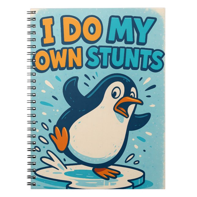 I Do My Own Stunts Penguin Notebook (Front)