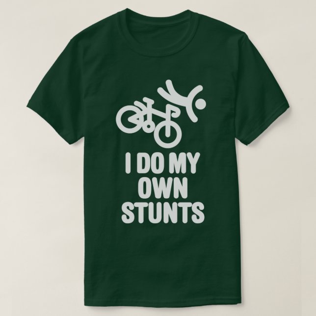 I do my own stunts  racing bicycle  T-Shirt (Design Front)