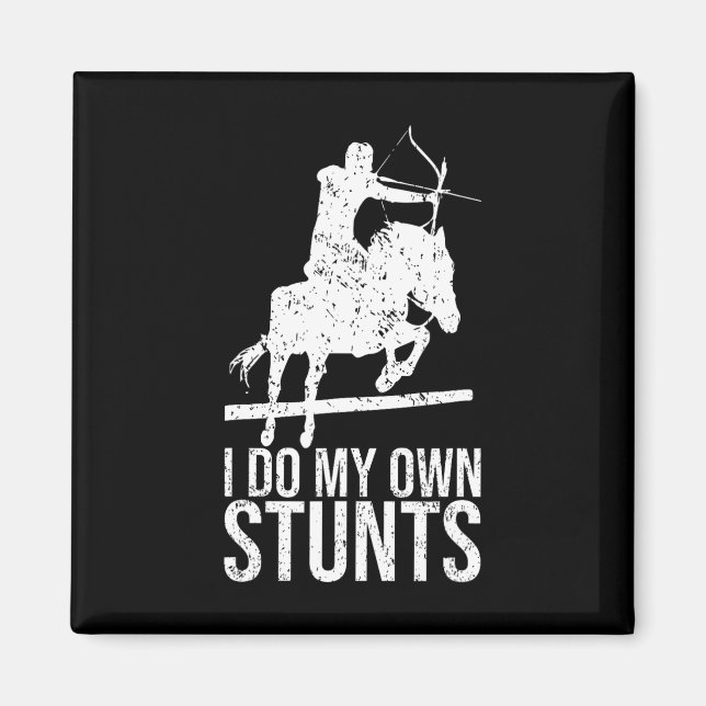 I Do My Own Stunts Shirt Mounted Archery Horse Arc Magnet (Front)