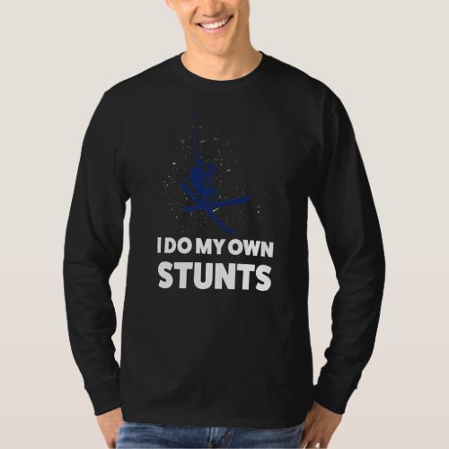 I Do My Own Stunts Skiing  T_Shirt