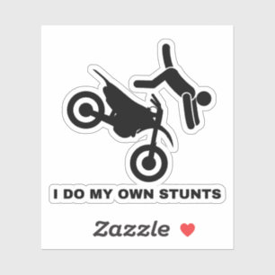 I Do My Own Stunts Sticker