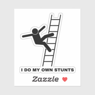 I Do My Own Stunts Sticker