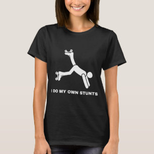 I Do My Own Stunts T-Shirt