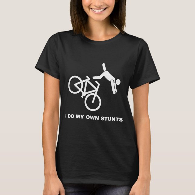 I Do My Own Stunts  T-Shirt (Front)
