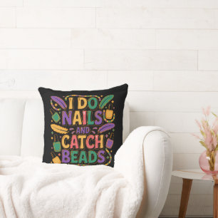 I Do Nails and Catch Beads Funny Mardi Gras Nail Throw Pillow