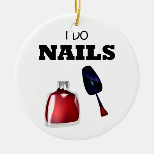 I Do NailsNail Technician Ceramic Ornament