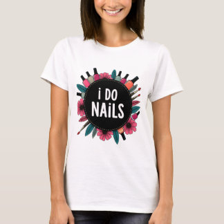 I Do Nails T-Shirt | Nail Artist Vibes Women's TEE