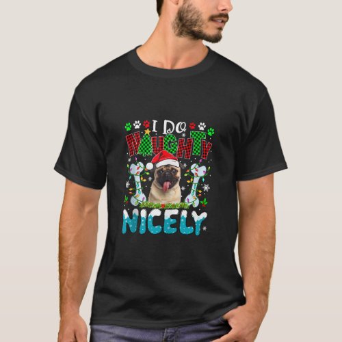 I Do Naughty Nicely Xmas Santa Pug Costume Owner L T_Shirt