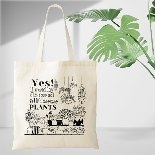 I DO NEED PLANTS Motivation Quote with Black Text Tote Bag