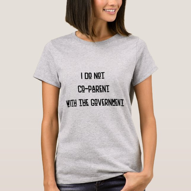 I Do Not Co-Parent with the Government T-shirt (Front)