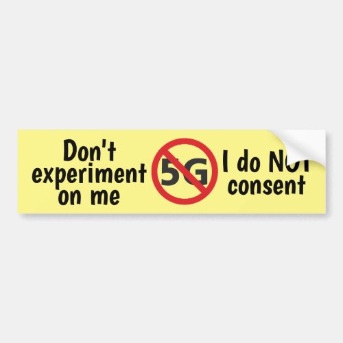 I do not consent to 5G Bumper Sticker