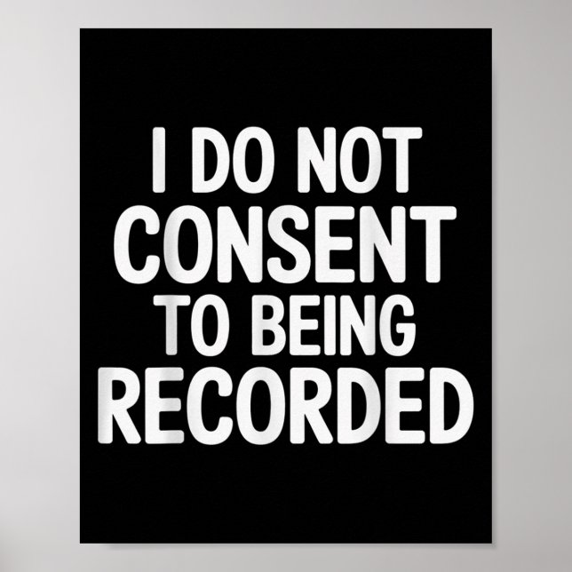 I Do Not Consent To Being Recorded -  Poster (Front)