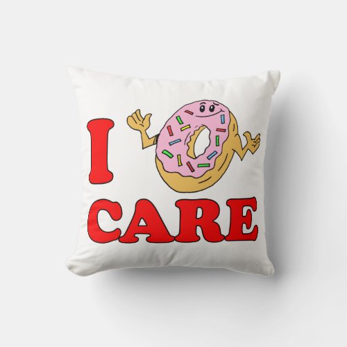 I Do Not Doughnut Care Throw Pillow