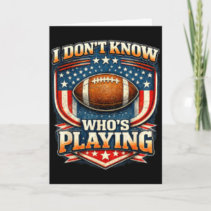 I do not even know who is playing football humor card
