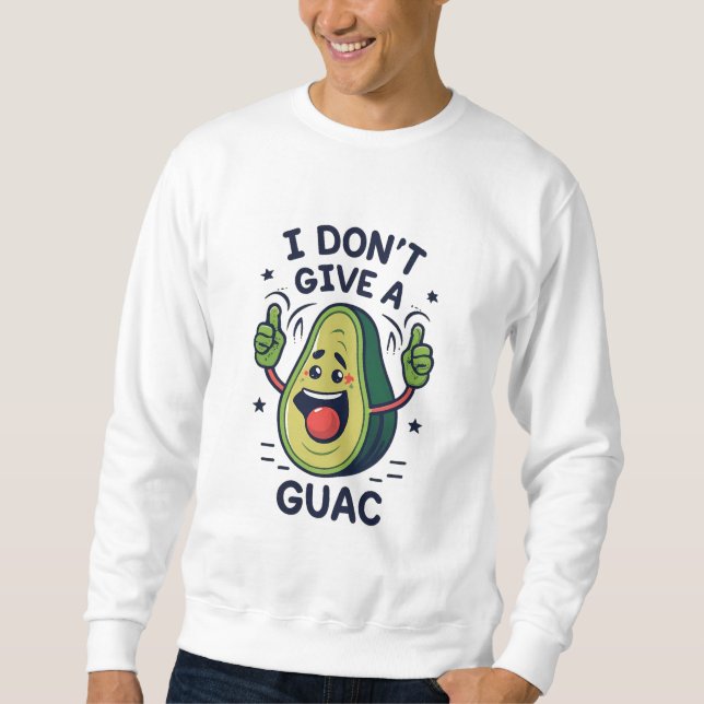 I do not give a guac avocado pun sweatshirt (Front)