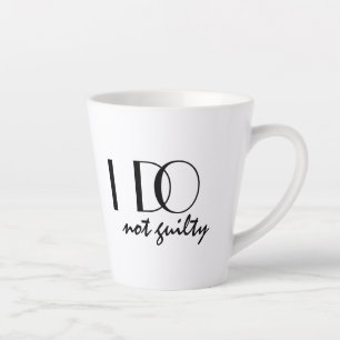 I DO not guilty funny, elegant wedding Latte Mug
