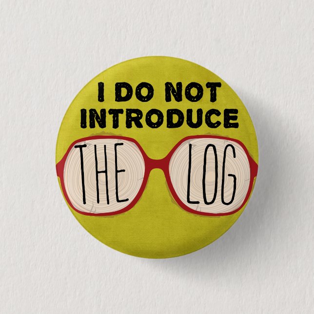 I DO NOT INTRODUCE THE LOG PINBACK BUTTON (Front)