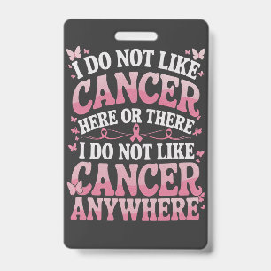 I Do Not Like Cancer Here Or There  Badge