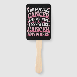 I Do Not Like Cancer Here Or There Hand Fan