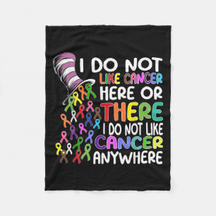 I Do Not Like Cancer Here Or There I Do Not Like C Fleece Blanket
