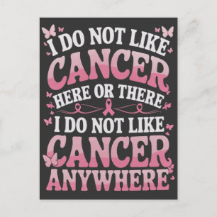 I Do Not Like Cancer Here Or There Postcard