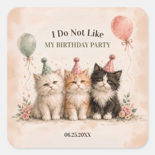I Do Not Like My Birthday Party Square Sticker