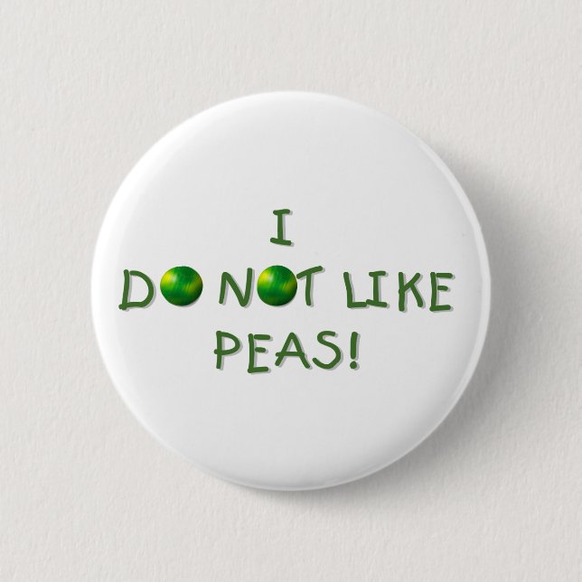 I Do  Not Like Peas Tshirts and Gifts Pinback Button (Front)