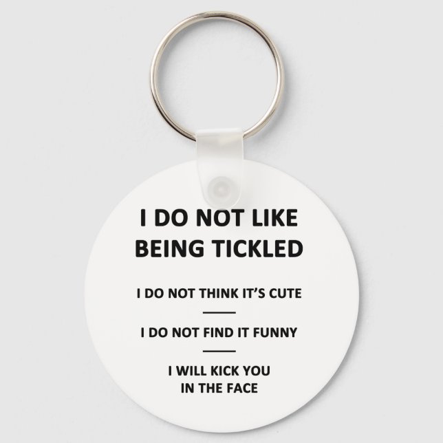 I Do Not Like to be Tickles Keychain (Front)