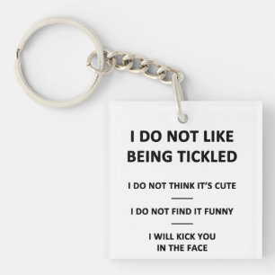 I Do Not Like to be Tickles Keychain