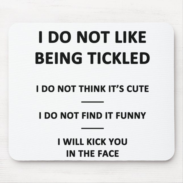 I Do Not Like to be Tickles Mouse Pad (Front)