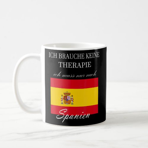 I Do Not Need Therapy Only To Spain  Coffee Mug